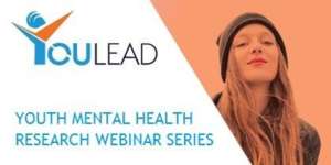 YOULEAD 1st Annual Youth Mental Health Research Lunchtime Webinar Series